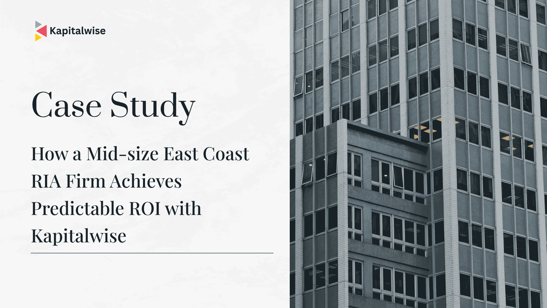 Case-Study-East-Coast-RIA-Firm-Achieves-Predictable-ROI-with-Kapitalwise Financial Advisor lead generation providers